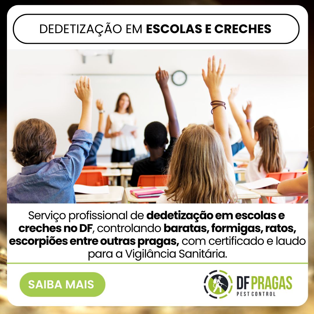 Imagem sobre dedetização em escolas e creches no DF, mostrando sala de aula com crianças levantando a mão e destaque para controle de baratas, formigas, ratos e escorpiões com certificação e laudo sanitário.